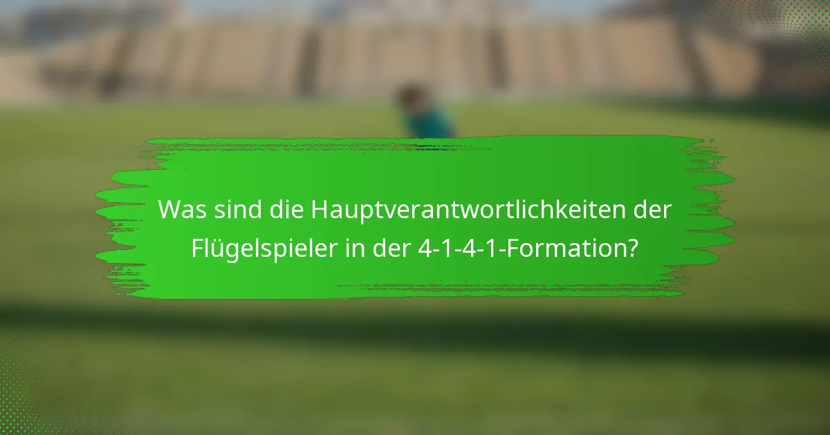 Was sind die Hauptverantwortlichkeiten der Flügelspieler in der 4-1-4-1-Formation?