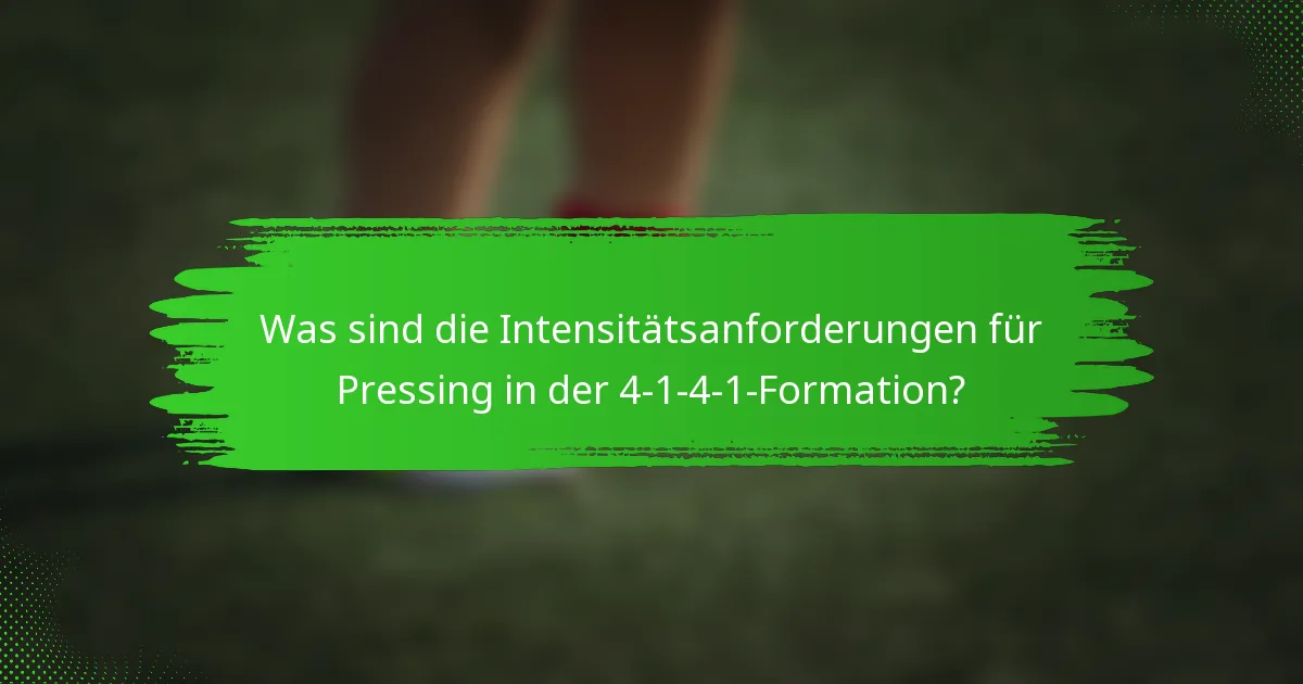 Was sind die Intensitätsanforderungen für Pressing in der 4-1-4-1-Formation?
