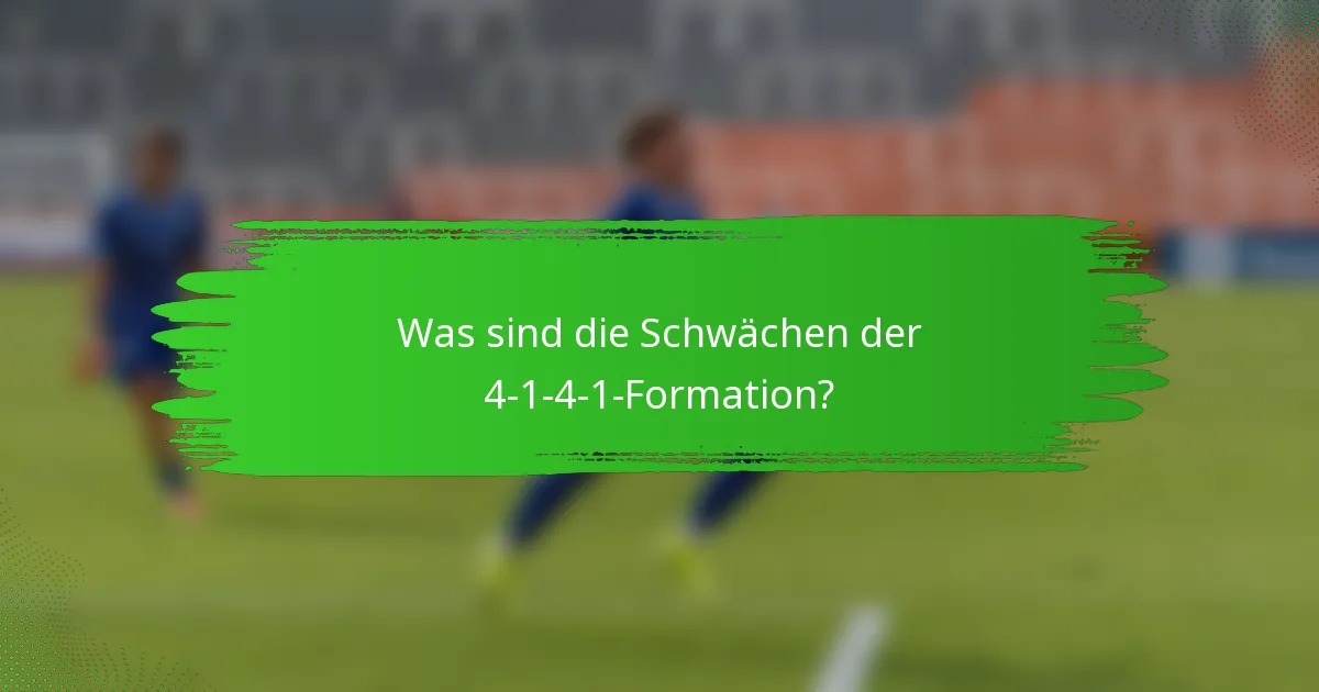 Was sind die Schwächen der 4-1-4-1-Formation?