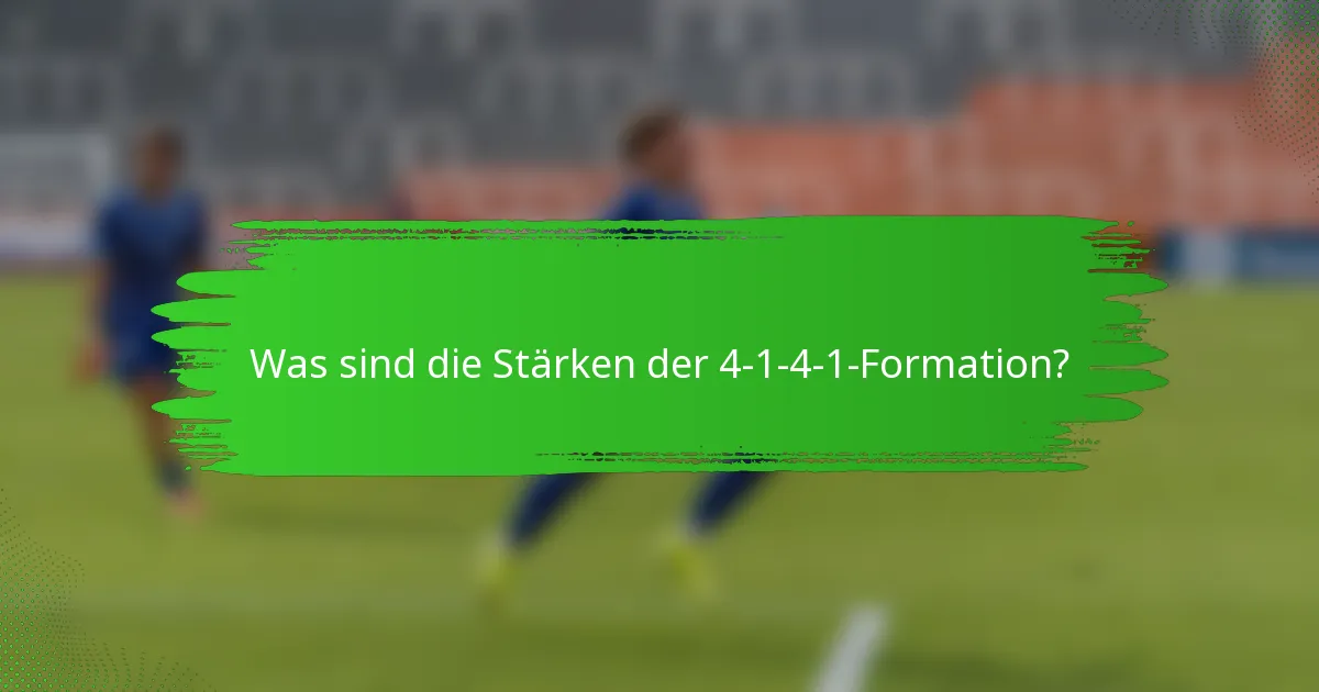 Was sind die Stärken der 4-1-4-1-Formation?