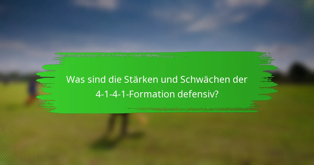Was sind die Stärken und Schwächen der 4-1-4-1-Formation defensiv?