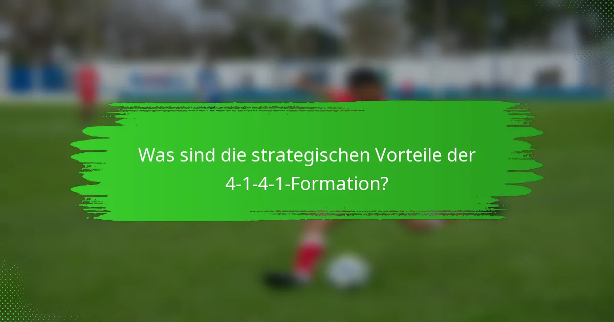 Was sind die strategischen Vorteile der 4-1-4-1-Formation?