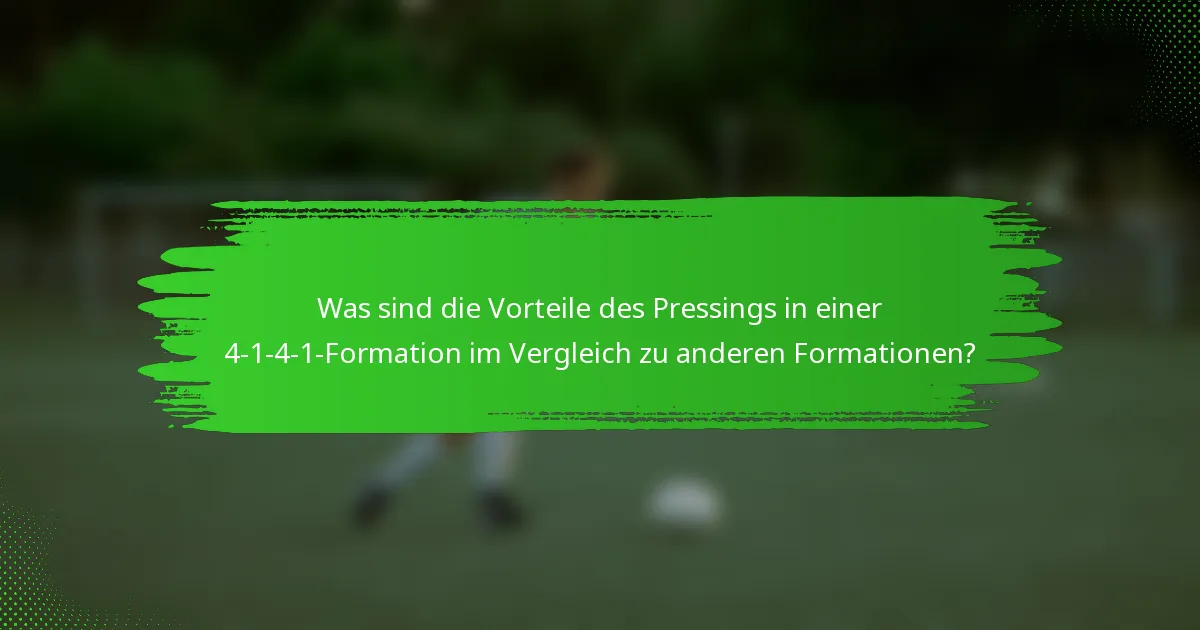 Was sind die Vorteile des Pressings in einer 4-1-4-1-Formation im Vergleich zu anderen Formationen?