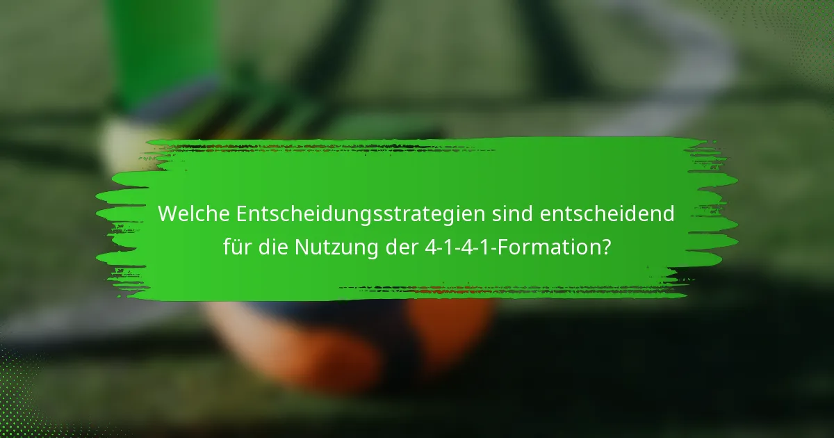 Welche Entscheidungsstrategien sind entscheidend für die Nutzung der 4-1-4-1-Formation?