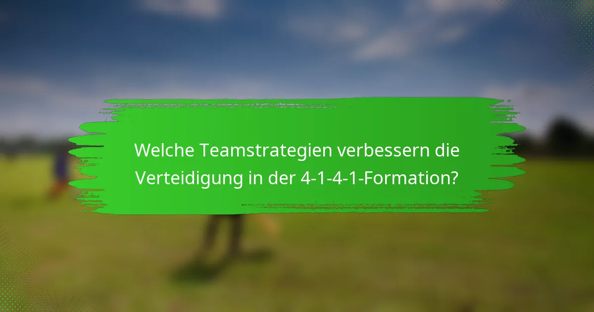 Welche Teamstrategien verbessern die Verteidigung in der 4-1-4-1-Formation?