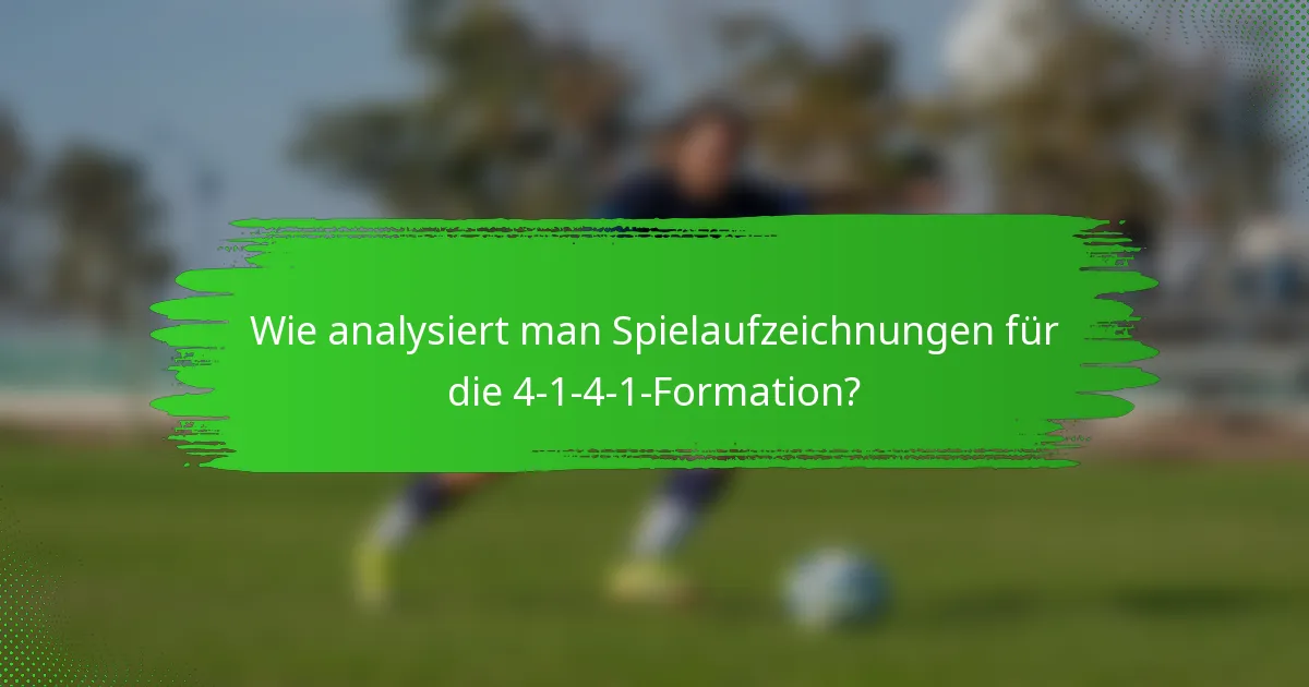 Wie analysiert man Spielaufzeichnungen für die 4-1-4-1-Formation?