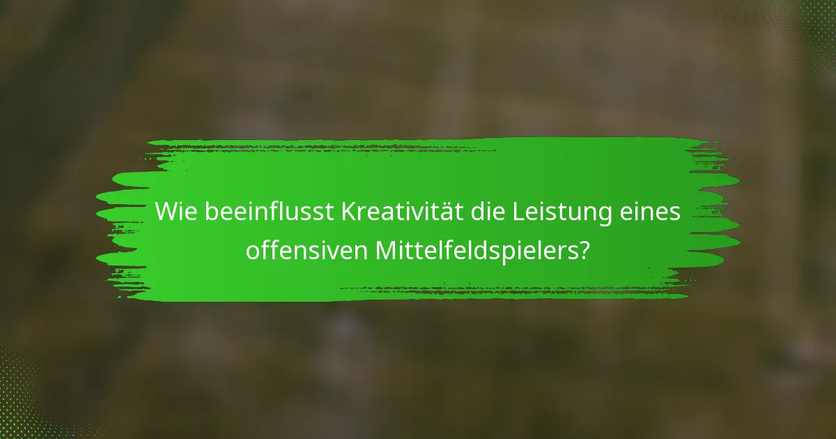 Wie beeinflusst Kreativität die Leistung eines offensiven Mittelfeldspielers?