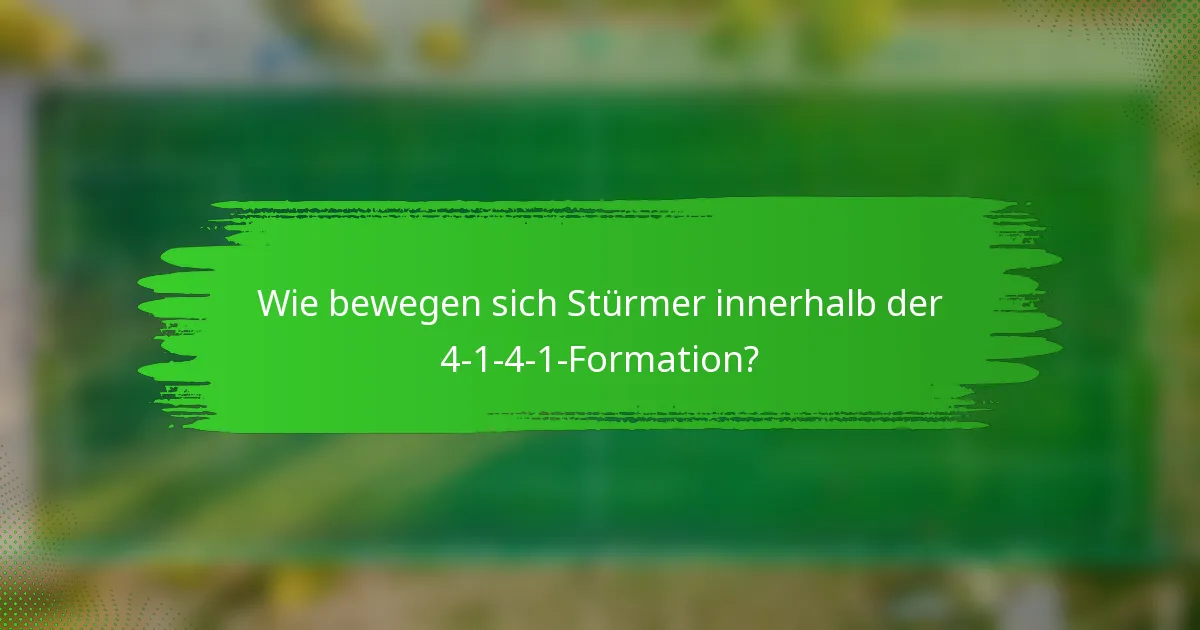 Wie bewegen sich Stürmer innerhalb der 4-1-4-1-Formation?