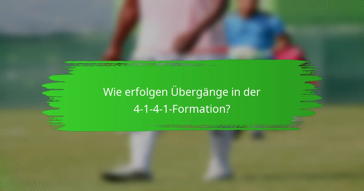 Wie erfolgen Übergänge in der 4-1-4-1-Formation?