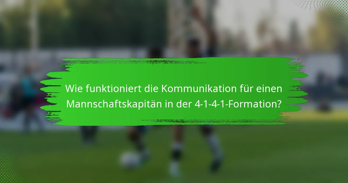 Wie funktioniert die Kommunikation für einen Mannschaftskapitän in der 4-1-4-1-Formation?