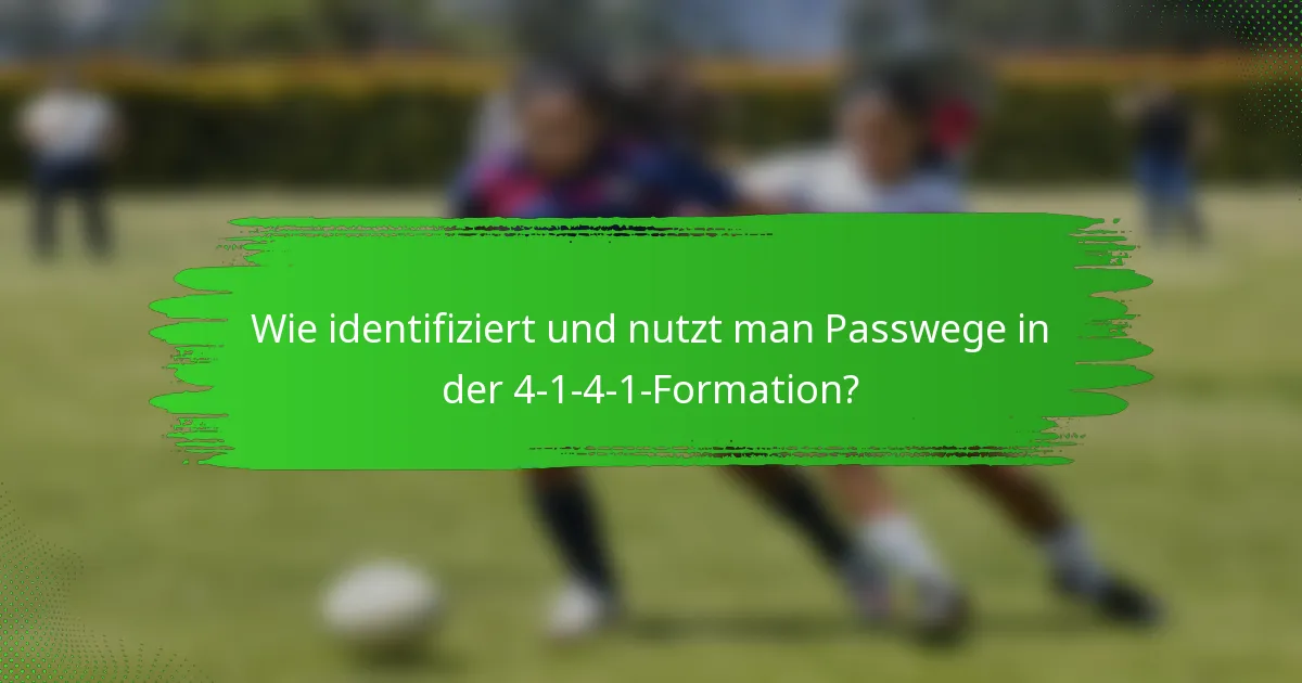 Wie identifiziert und nutzt man Passwege in der 4-1-4-1-Formation?